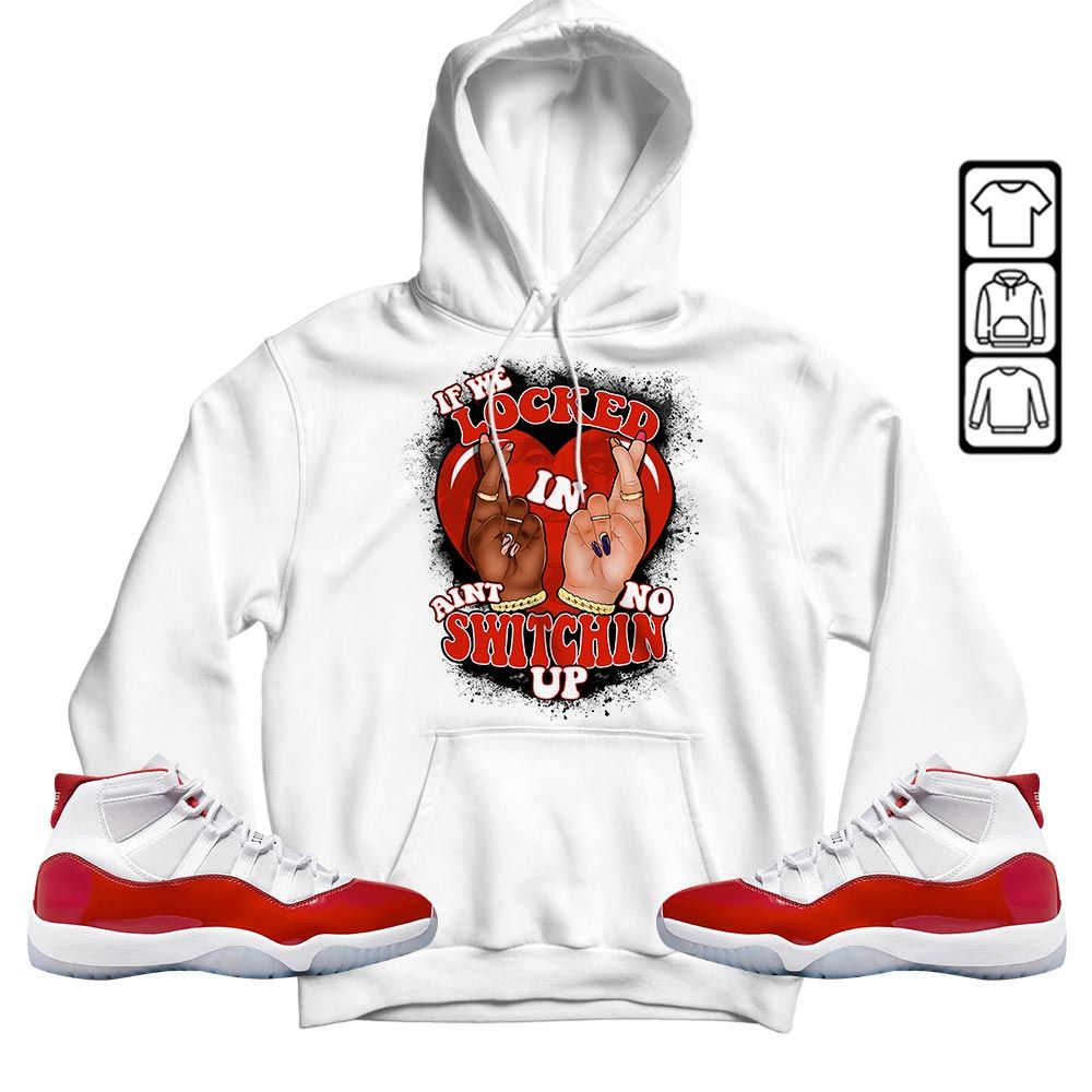 If We Locked In Sneaker Shirt Match Cherry 11s, Jordan 11 Retro Cherry MKO T-Shirt