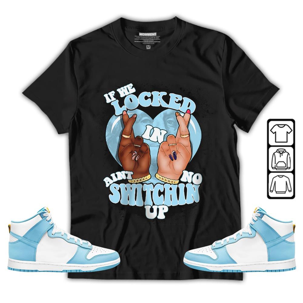 If We Locked In Sneaker Shirt Match Dunk High Blue Chill, Dunk High Homer Simpson MKO T-Shirt