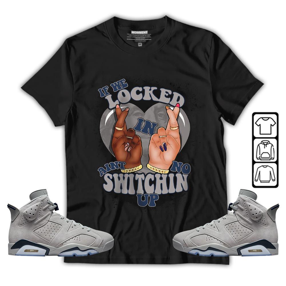 If We Locked In Sneaker Shirt Match Georgetown 6s, Jordan 6 Retro Georgetown MKO T-Shirt