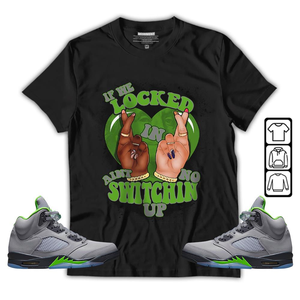 If We Locked In Sneaker Shirt Match Green Bean 5s, Jordan 5 Retro Green Bean MKO T-Shirt