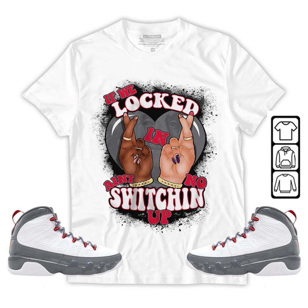 If We Locked In Sneaker Shirt Match Grey Fire Red 9s, Jordan 9 Retro Fire Red MKO T-Shirt If We Locked In Sneaker Shirt Match Grey Fire Red 9s, Jordan 9 Retro Fire Red MKO T-Shirt