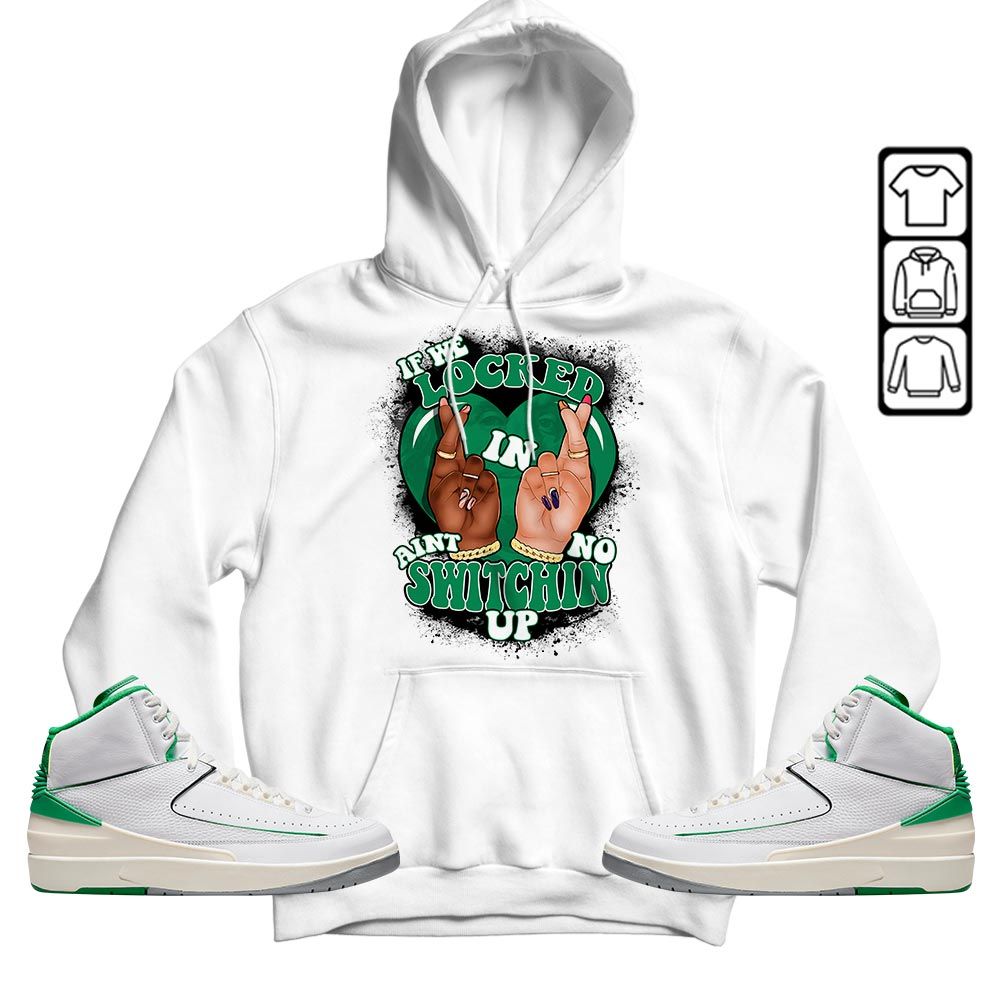 If We Locked In Sneaker Shirt Match Lucky Green 2s, Jordan 2 Lucky Green MKO T-Shirt