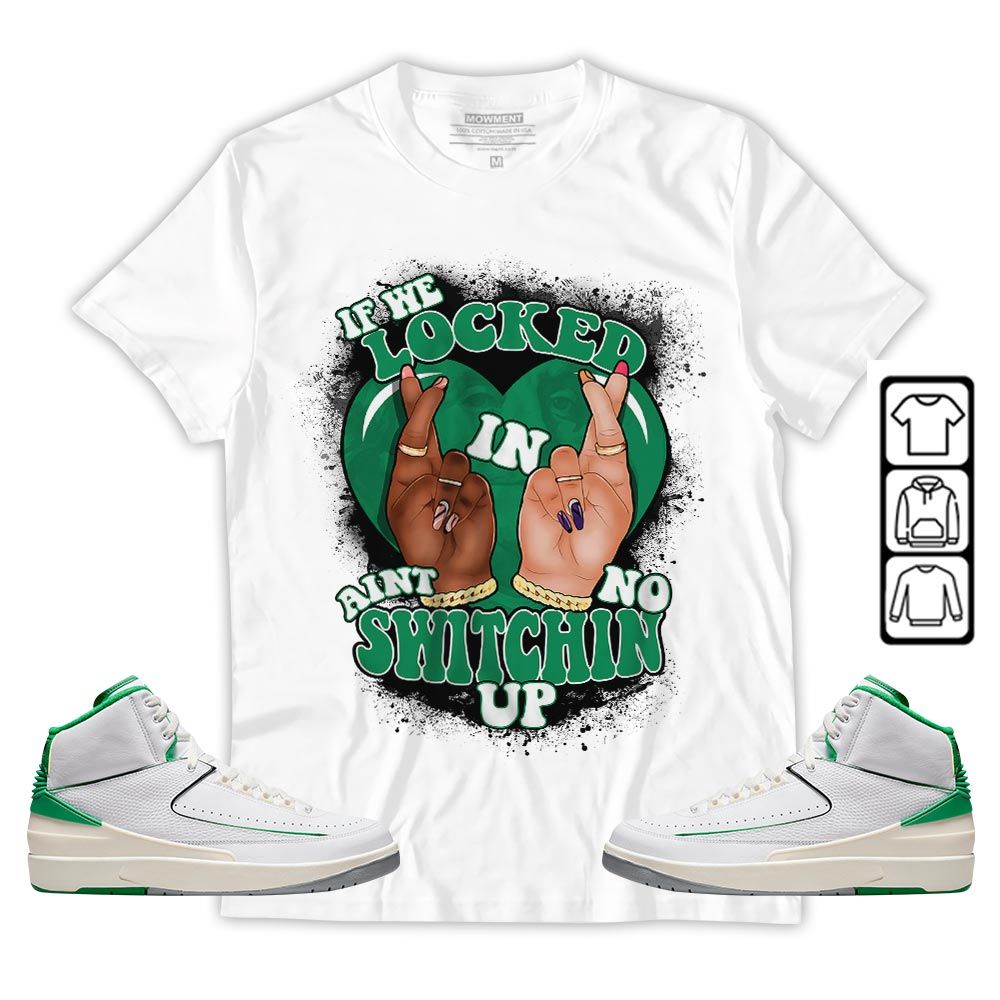 If We Locked In Sneaker Shirt Match Lucky Green 2s, Jordan 2 Lucky Green MKO T-Shirt If We Locked In Sneaker Shirt Match Lucky Green 2s, Jordan 2 Lucky Green MKO T-Shirt