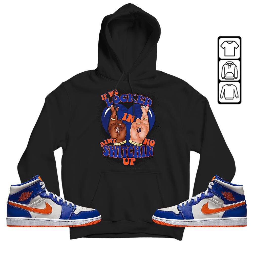 If We Locked In Sneaker Shirt Match Mid Knicks 1s, Jordan 1 Mid Knicks MKO T-Shirt If We Locked In Sneaker Shirt Match Mid Knicks 1s, Jordan 1 Mid Knicks MKO T-Shirt