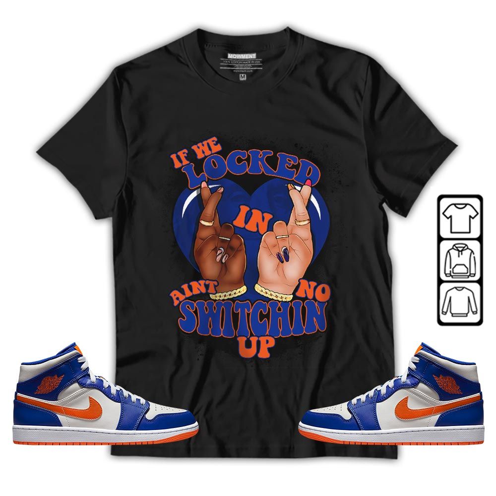 If We Locked In Sneaker Shirt Match Mid Knicks 1s, Jordan 1 Mid Knicks MKO T-Shirt If We Locked In Sneaker Shirt Match Mid Knicks 1s, Jordan 1 Mid Knicks MKO T-Shirt