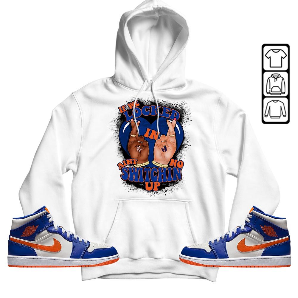 If We Locked In Sneaker Shirt Match Mid Knicks 1s, Jordan 1 Mid Knicks MKO T-Shirt