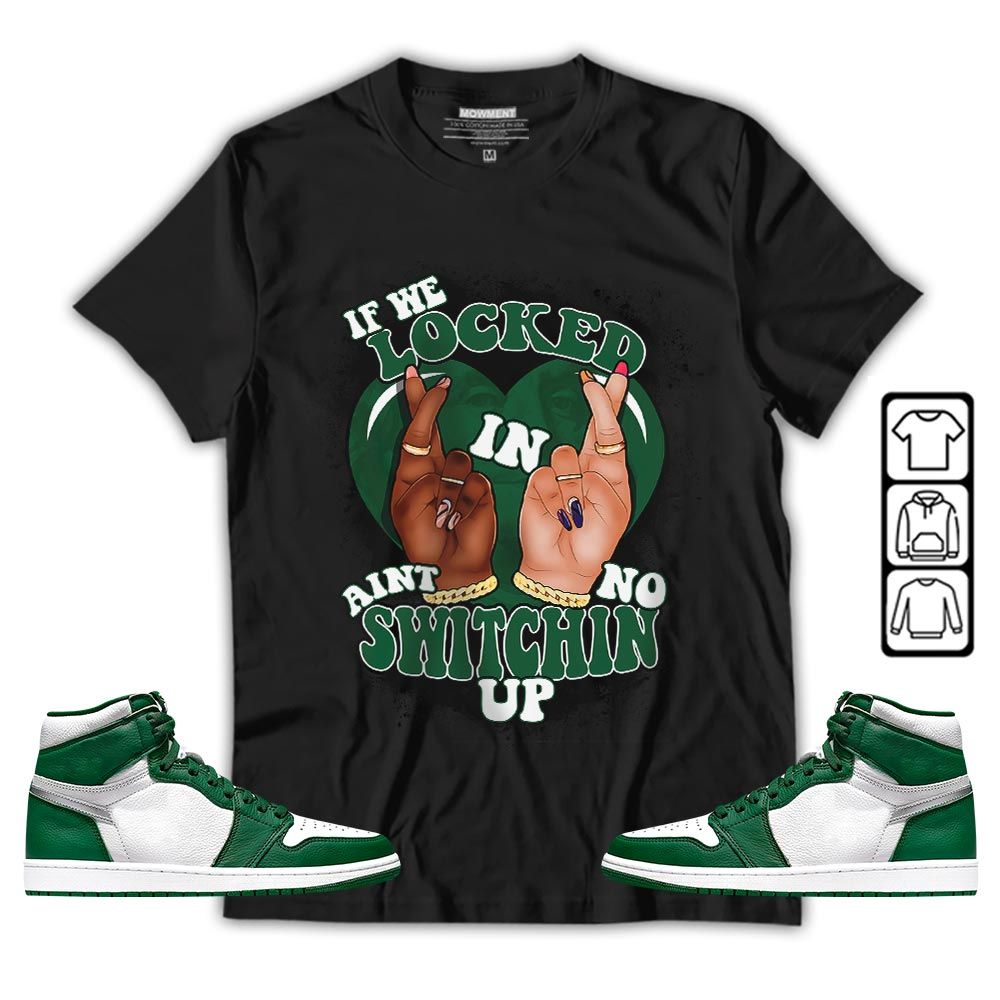 If We Locked In Sneaker Shirt Match OG Gorge Green 1s, Jordan 1 Retro High Gorge Green MKO T-Shirt If We Locked In Sneaker Shirt Match OG Gorge Green 1s, Jordan 1 Retro High Gorge Green MKO T-Shirt