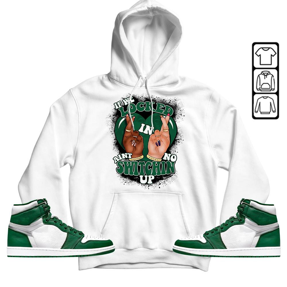 If We Locked In Sneaker Shirt Match OG Gorge Green 1s, Jordan 1 Retro High Gorge Green MKO T-Shirt