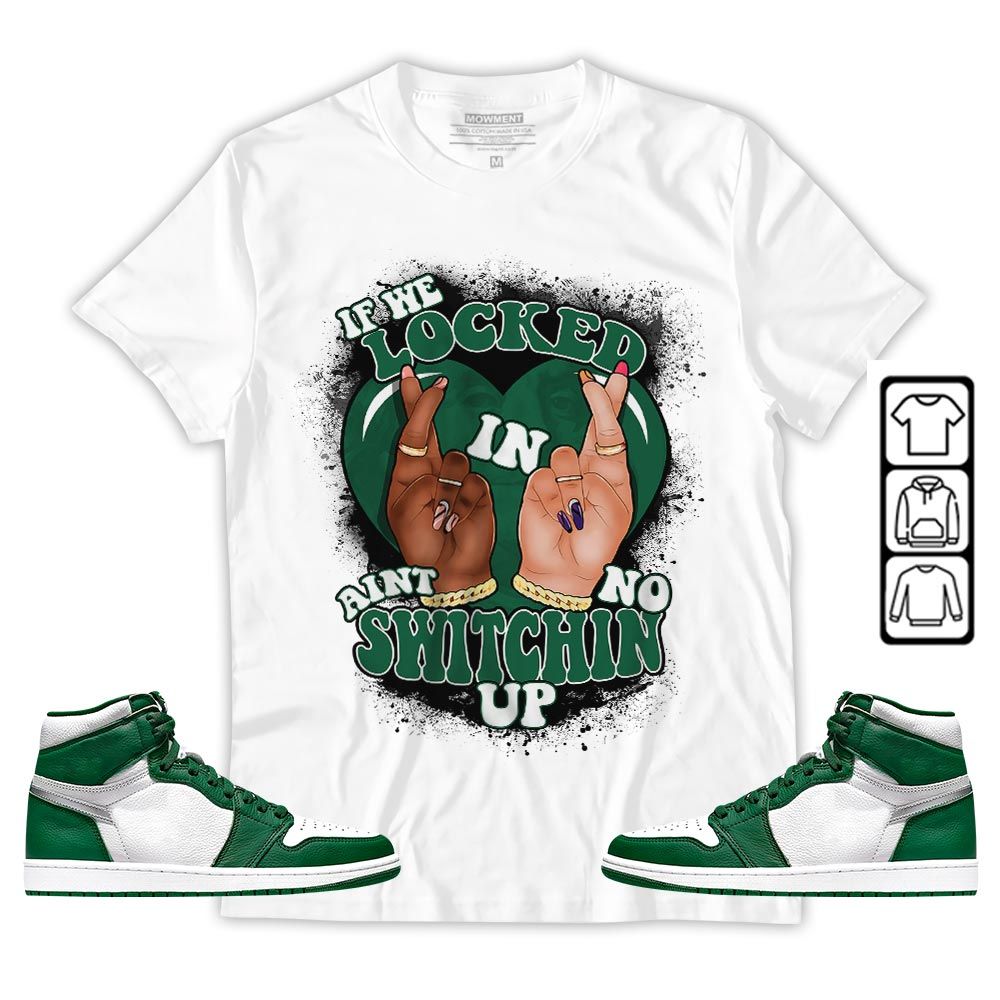 If We Locked In Sneaker Shirt Match OG Gorge Green 1s, Jordan 1 Retro High Gorge Green MKO T-Shirt If We Locked In Sneaker Shirt Match OG Gorge Green 1s, Jordan 1 Retro High Gorge Green MKO T-Shirt
