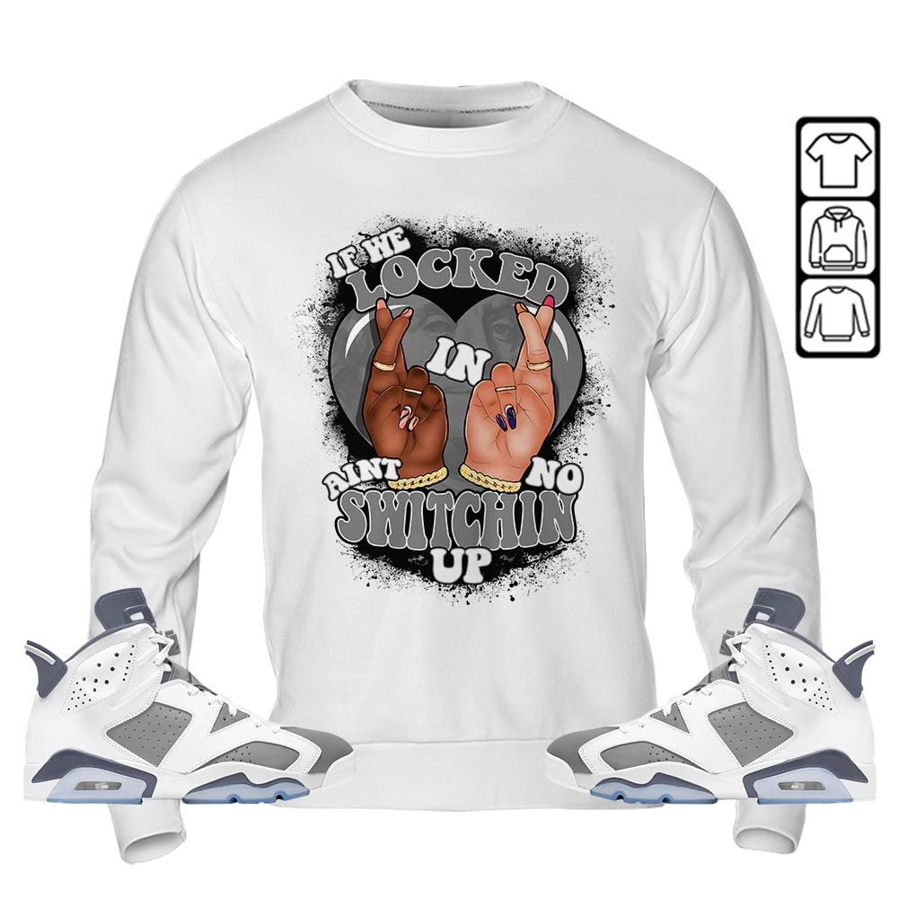 If We Locked In Sneaker Shirt Match Retro Cool Grey 6s, Jordan 6 Cool Grey MKO T-Shirt If We Locked In Sneaker Shirt Match Retro Cool Grey 6s, Jordan 6 Cool Grey MKO T-Shirt