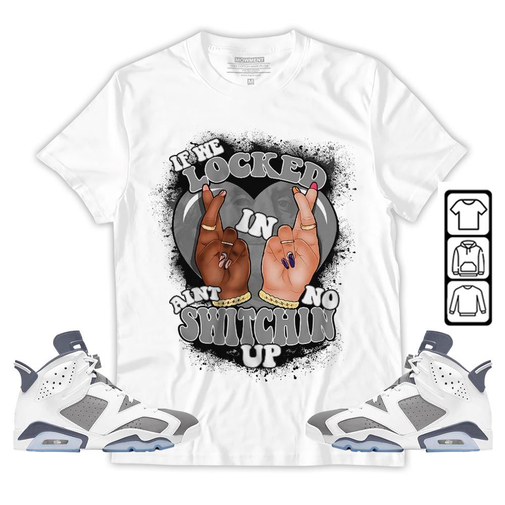 If We Locked In Sneaker Shirt Match Retro Cool Grey 6s, Jordan 6 Cool Grey MKO T-Shirt If We Locked In Sneaker Shirt Match Retro Cool Grey 6s, Jordan 6 Cool Grey MKO T-Shirt