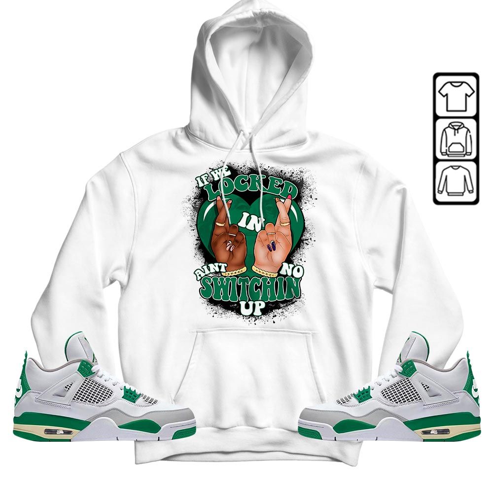 If We Locked In Sneaker Shirt Match Retro Pine Green 4s, Jordan 4 Pine Green MKO T-Shirt