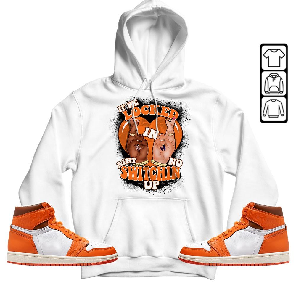 If We Locked In Sneaker Shirt Match Retro Starfish 1s, Jordan 1 Retro High OG Starfish MKO T-Shirt