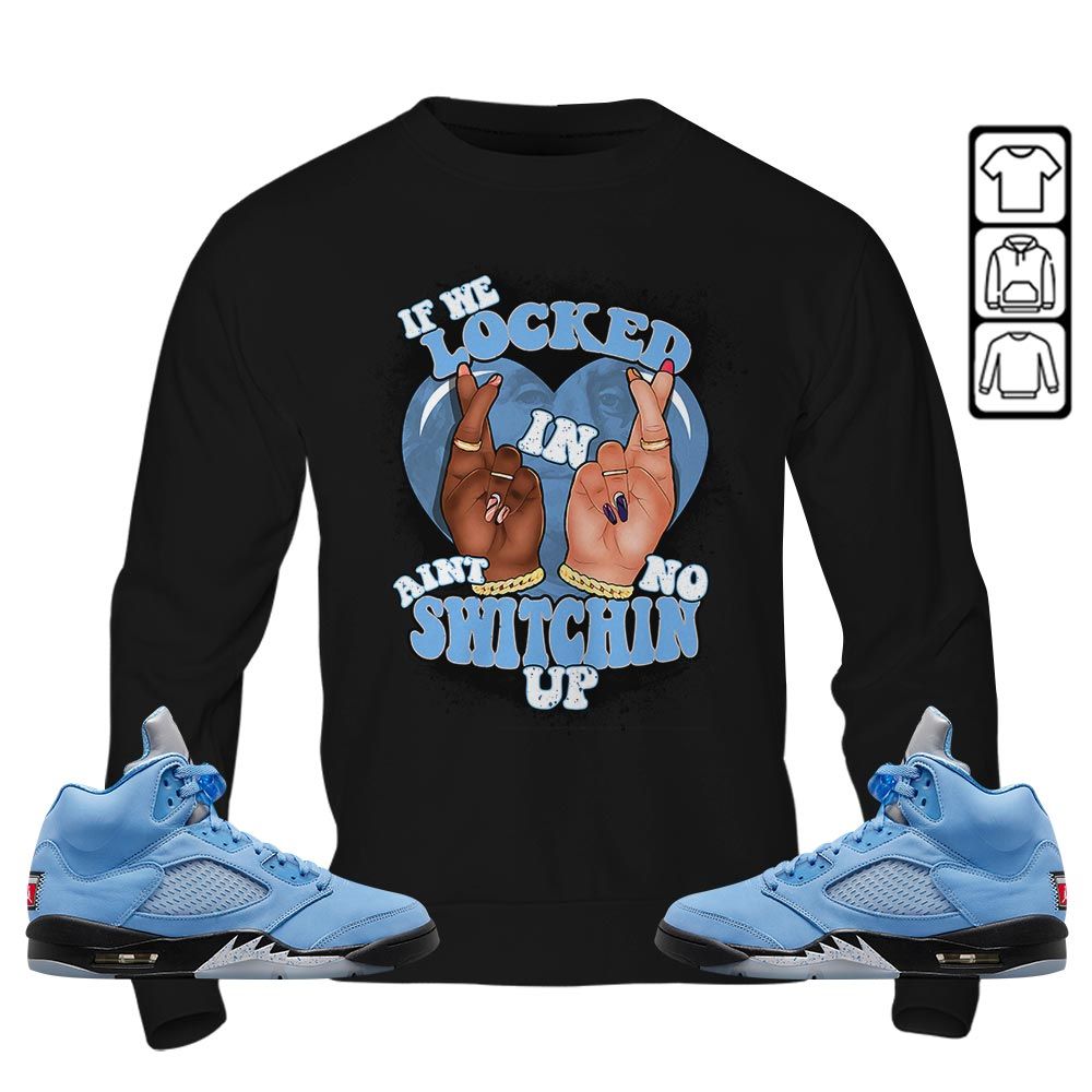 If We Locked In Sneaker Shirt Match Retro University Blue 5s, Jordan 5 University Blue MKO Hoodie If We Locked In Sneaker Shirt Match Retro University Blue 5s, Jordan 5 University Blue MKO Hoodie