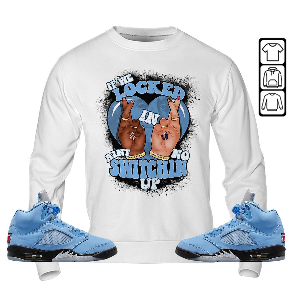 If We Locked In Sneaker Shirt Match Retro University Blue 5s, Jordan 5 University Blue MKO Hoodie If We Locked In Sneaker Shirt Match Retro University Blue 5s, Jordan 5 University Blue MKO Hoodie