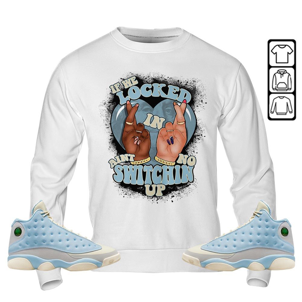 If We Locked In Sneaker Shirt Match SoleFly 13s, Jordan 13 Retro SoleFly MKO T-Shirt If We Locked In Sneaker Shirt Match SoleFly 13s, Jordan 13 Retro SoleFly MKO T-Shirt
