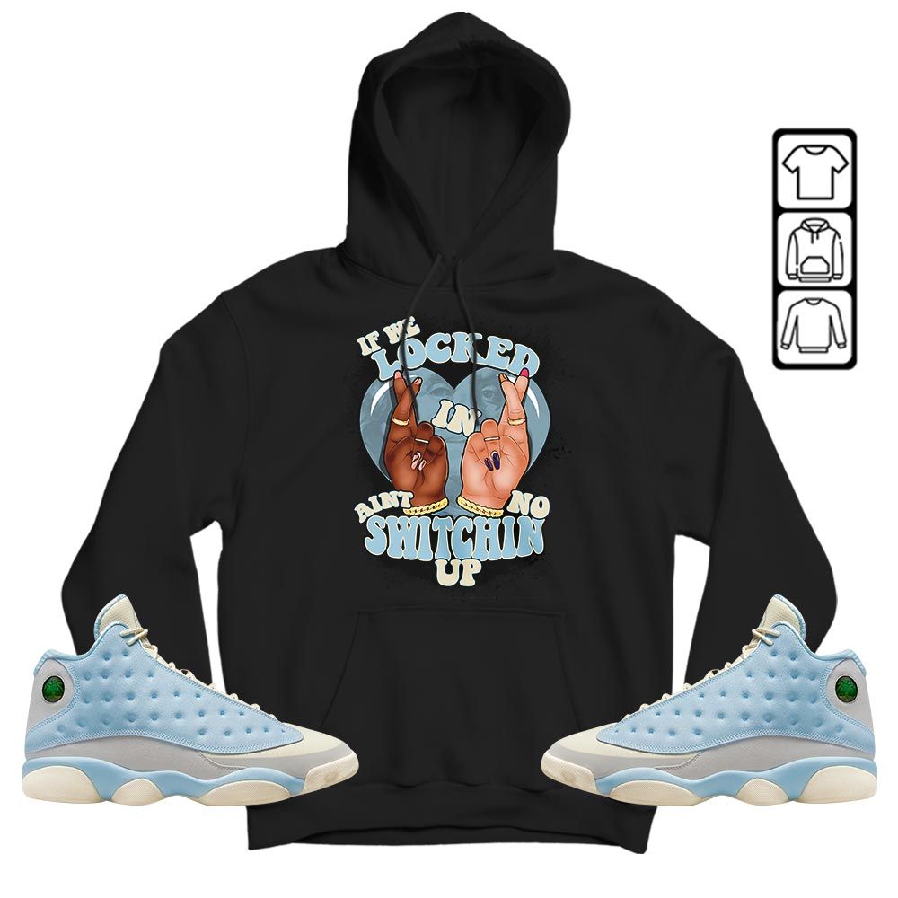 If We Locked In Sneaker Shirt Match SoleFly 13s, Jordan 13 Retro SoleFly MKO T-Shirt If We Locked In Sneaker Shirt Match SoleFly 13s, Jordan 13 Retro SoleFly MKO T-Shirt