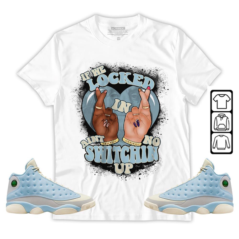 If We Locked In Sneaker Shirt Match SoleFly 13s, Jordan 13 Retro SoleFly MKO T-Shirt If We Locked In Sneaker Shirt Match SoleFly 13s, Jordan 13 Retro SoleFly MKO T-Shirt
