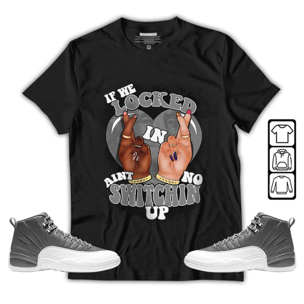 If We Locked In Sneaker Shirt Match Stealth 12s, Jordan 12 Retro Stealth MKO T-Shirt If We Locked In Sneaker Shirt Match Stealth 12s, Jordan 12 Retro Stealth MKO T-Shirt