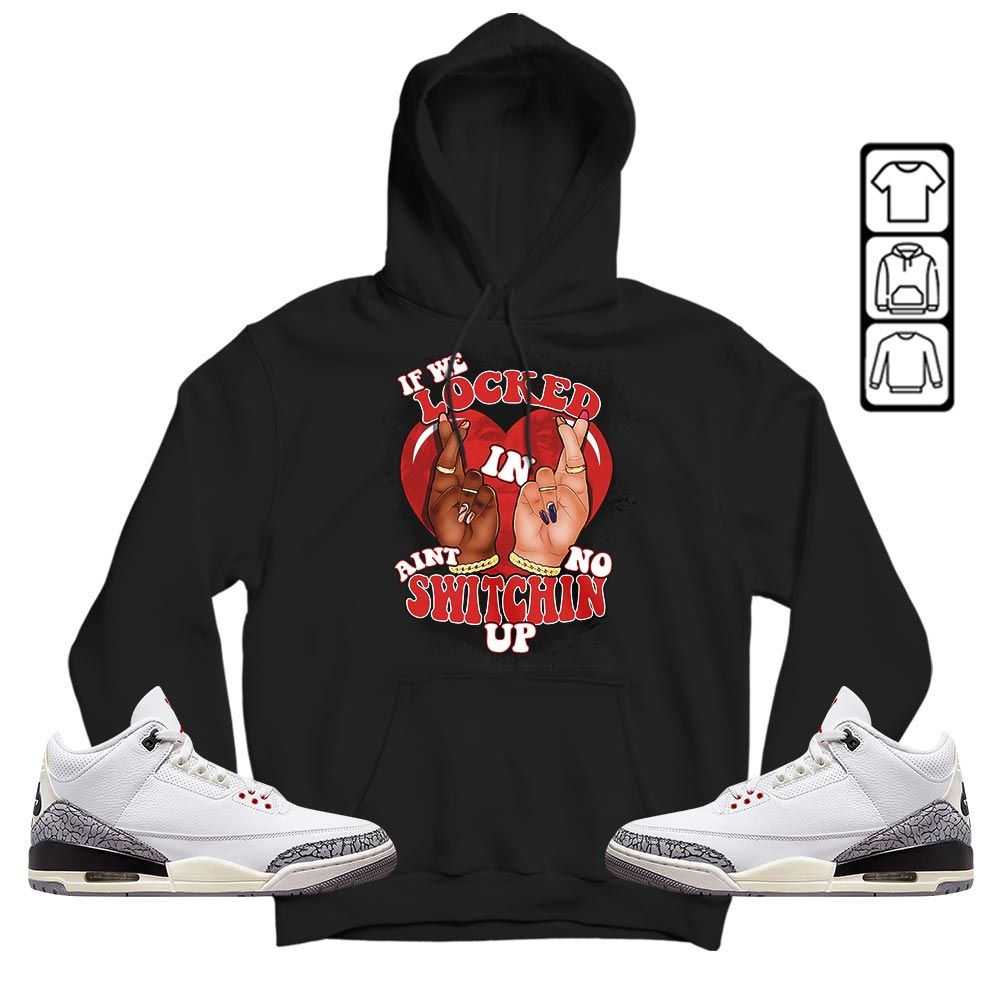 If We Locked In Sneaker Shirt Match White Cement 3s, Jordan Retro 3 White Cement MKO T-Shirt If We Locked In Sneaker Shirt Match White Cement 3s, Jordan Retro 3 White Cement MKO T-Shirt