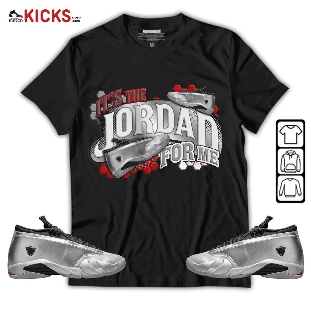 It’s The For Me Sneaker Shirt Match 14 Low Metallic Silver, Jordan 14 Metallic Silver MKO Hoodie