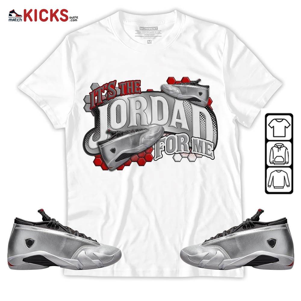 It’s The For Me Sneaker Shirt Match 14 Low Metallic Silver, Jordan 14 Metallic Silver MKO T-Shirt It’s The For Me Sneaker Shirt Match 14 Low Metallic Silver, Jordan 14 Metallic Silver MKO T-Shirt