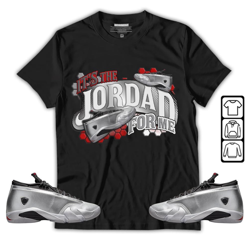 Its The For Me Sneaker Shirt Match 14 Low Metallic Silver, Jordan 14 Metallic Silver MKO T-Shirt Its The For Me Sneaker Shirt Match 14 Low Metallic Silver, Jordan 14 Metallic Silver MKO T-Shirt