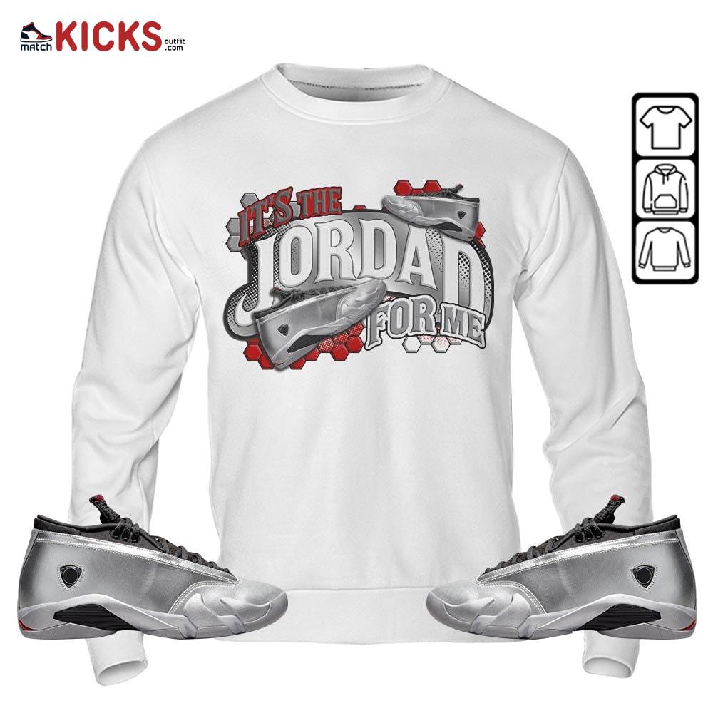 It’s The For Me Sneaker Shirt Match 14 Low Metallic Silver, Jordan 14 Metallic Silver MKO T-Shirt It’s The For Me Sneaker Shirt Match 14 Low Metallic Silver, Jordan 14 Metallic Silver MKO T-Shirt