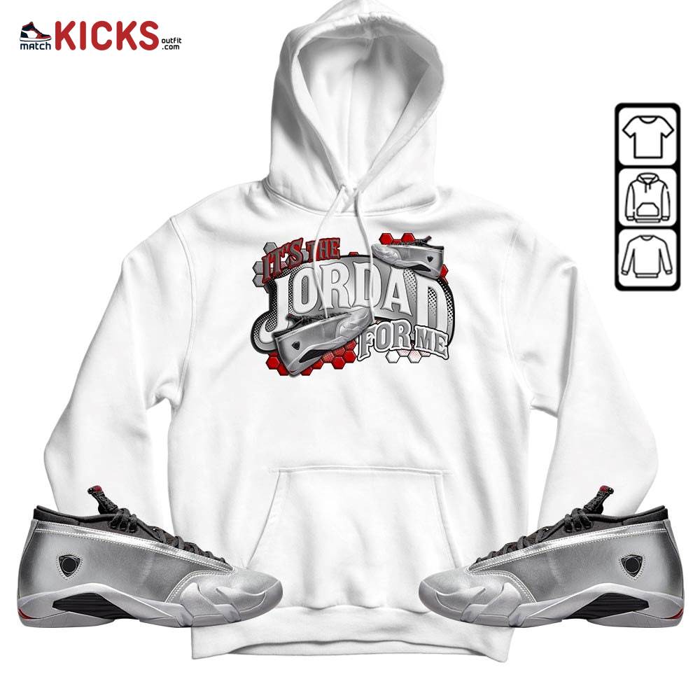 It’s The For Me Sneaker Shirt Match 14 Low Metallic Silver, Jordan 14 Metallic Silver MKO T-Shirt It’s The For Me Sneaker Shirt Match 14 Low Metallic Silver, Jordan 14 Metallic Silver MKO T-Shirt