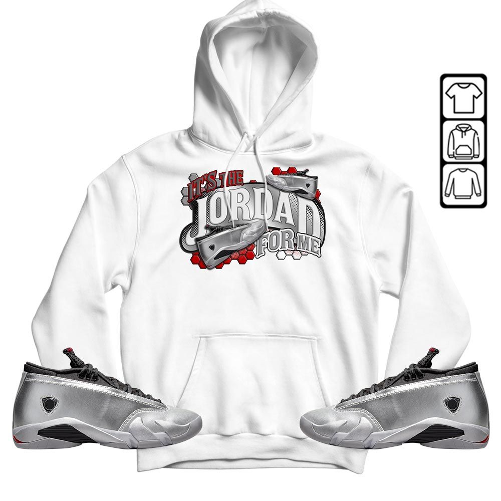 Its The For Me Sneaker Shirt Match 14 Low Metallic Silver, Jordan 14 Metallic Silver MKO T-Shirt