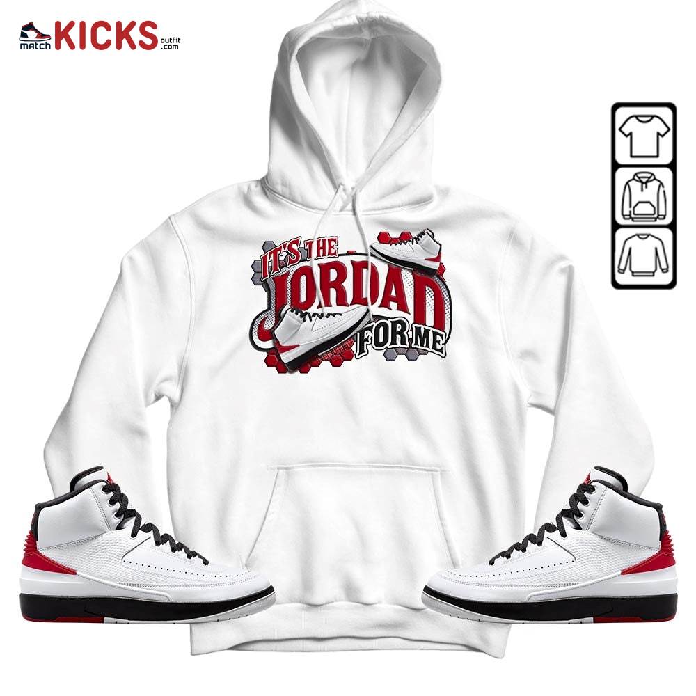 It’s The For Me Sneaker Shirt Match 2 Chicago Varsity Red, Jordan Retro 2 Chicago MKO Hoodie