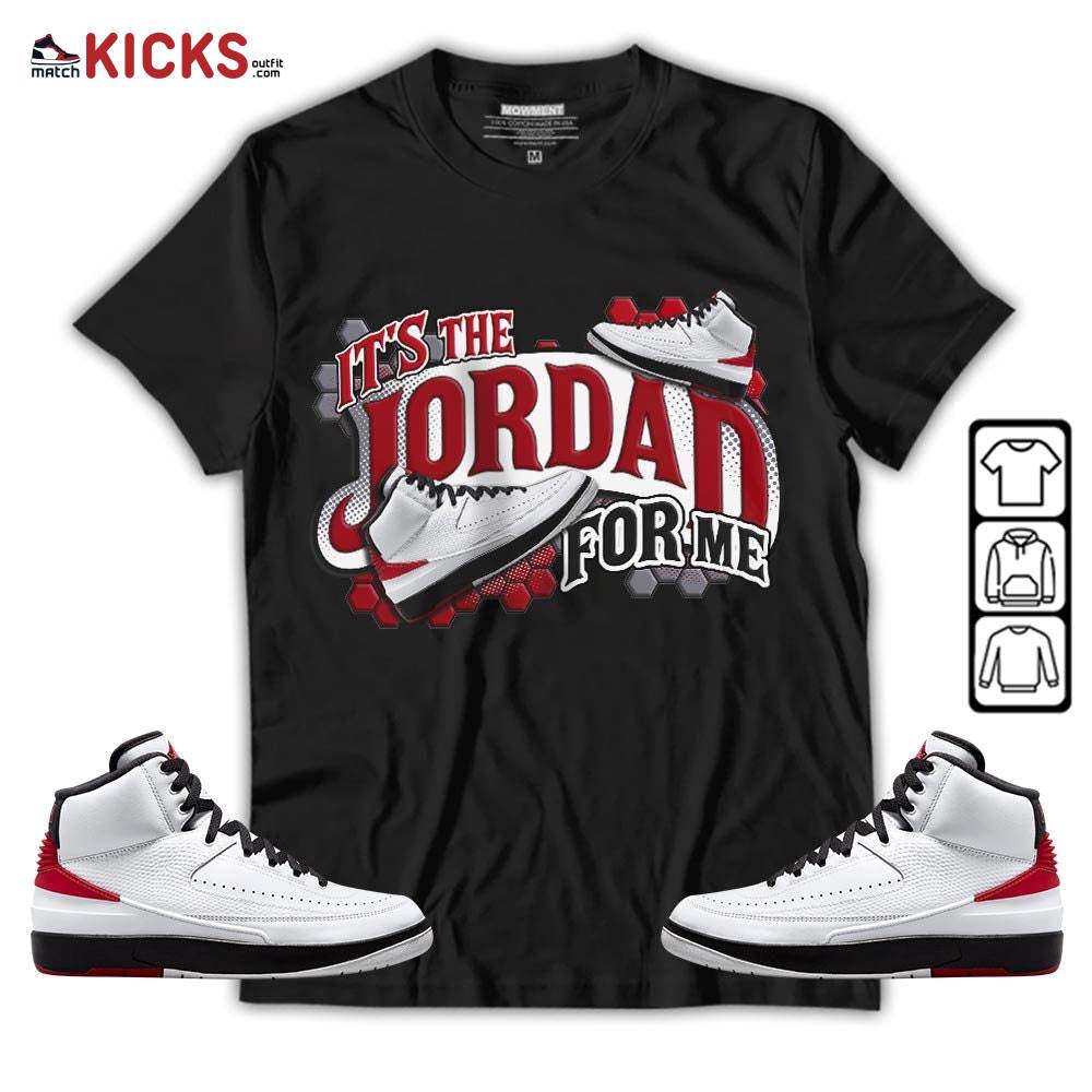It’s The For Me Sneaker Shirt Match 2 Chicago Varsity Red, Jordan Retro 2 Chicago MKO T-Shirt