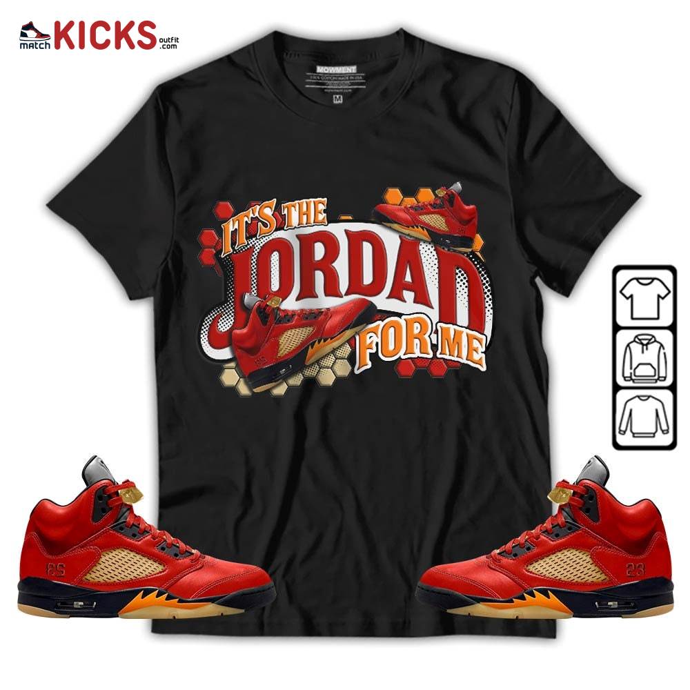 It’s The For Me Sneaker Shirt Match 5 Dunk On Mars, Jordan 5 Mars For Her MKO T-Shirt
