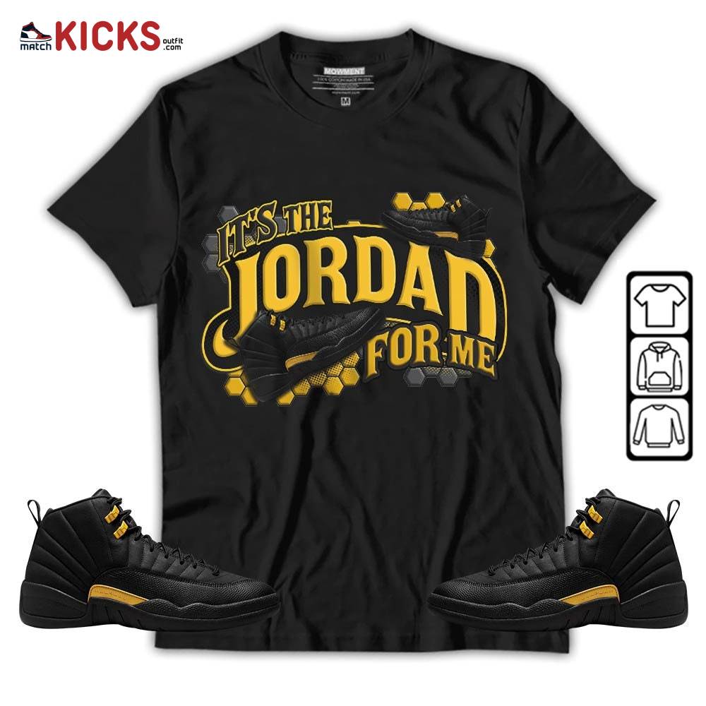 It’s The For Me Sneaker Shirt Match Black Taxi 12s, Jordan 12 Retro Black Taxi MKO T-Shirt