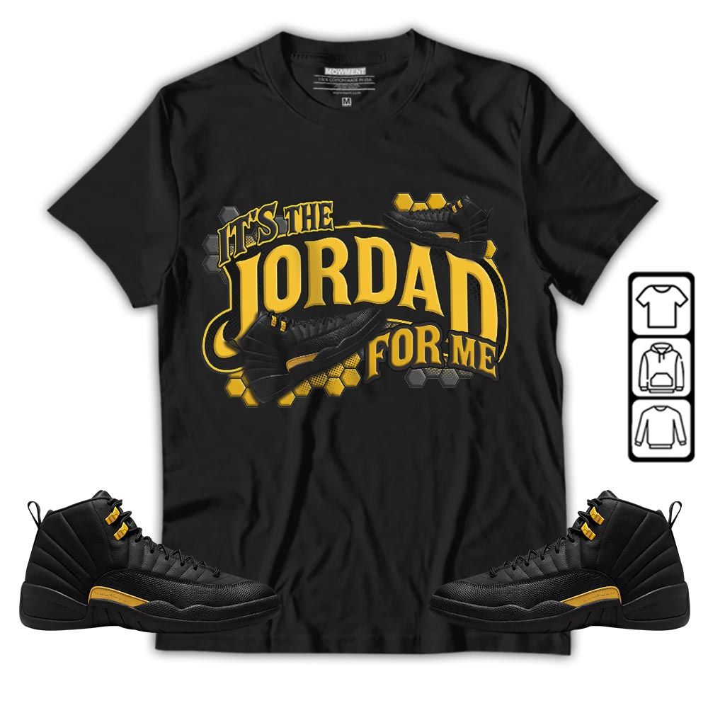 Its The For Me Sneaker Shirt Match Black Taxi 12s, Jordan 12 Retro Black Taxi MKO T-Shirt Its The For Me Sneaker Shirt Match Black Taxi 12s, Jordan 12 Retro Black Taxi MKO T-Shirt