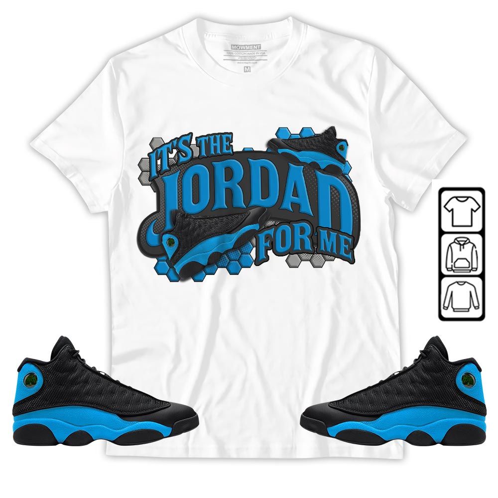 Its The For Me Sneaker Shirt Match Black University Blue 13s, Jordan 13 Black University Blue 2022 MKO T-Shirt Its The For Me Sneaker Shirt Match Black University Blue 13s, Jordan 13 Black University Blue 2022 MKO T-Shirt