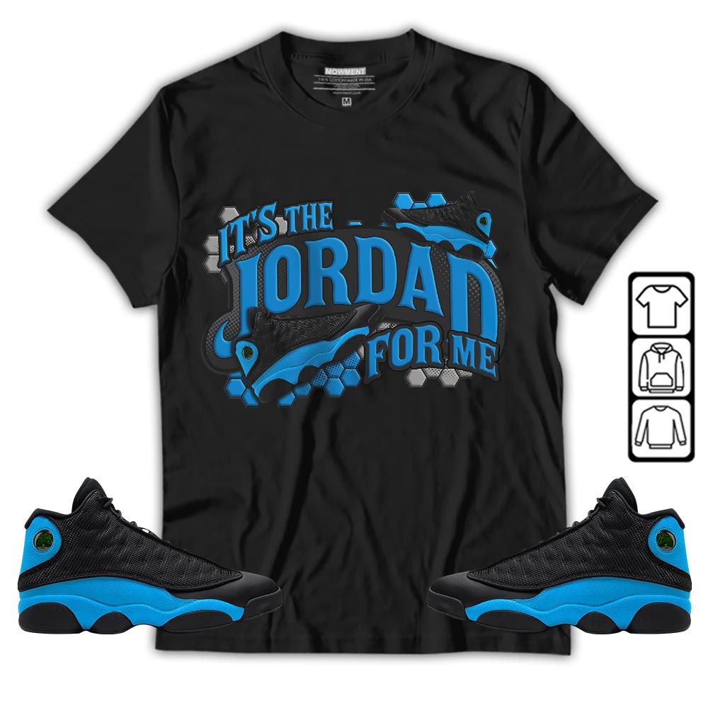 Its The For Me Sneaker Shirt Match Black University Blue 13s, Jordan 13 Black University Blue 2022 MKO T-Shirt Its The For Me Sneaker Shirt Match Black University Blue 13s, Jordan 13 Black University Blue 2022 MKO T-Shirt