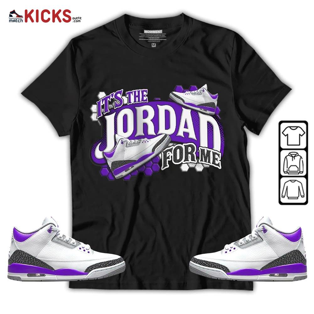 It’s The For Me Sneaker Shirt Match Dark Iris 3s, Jordan 3 Retro Dark Iris MKO T-Shirt It’s The For Me Sneaker Shirt Match Dark Iris 3s, Jordan 3 Retro Dark Iris MKO T-Shirt