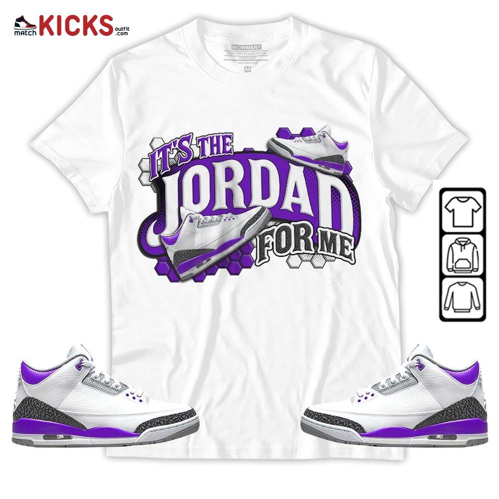 It’s The For Me Sneaker Shirt Match Dark Iris 3s, Jordan 3 Retro Dark Iris MKO T-Shirt