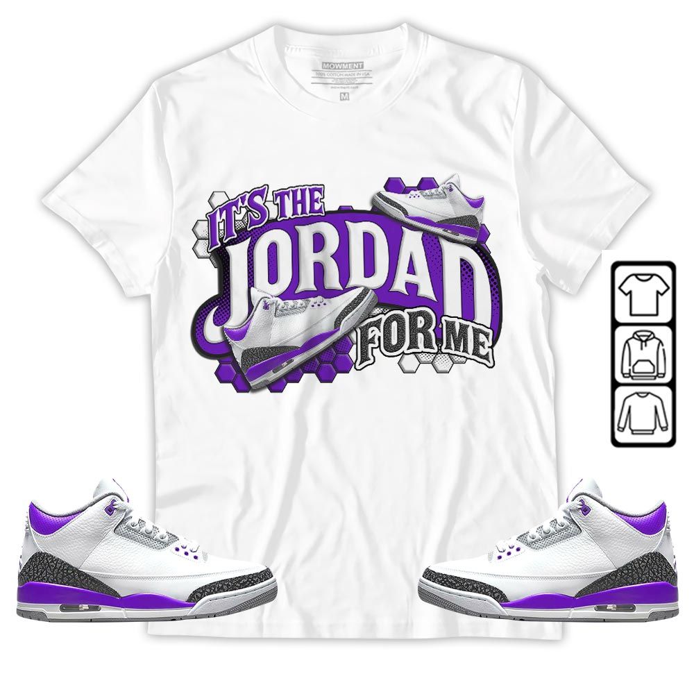Its The For Me Sneaker Shirt Match Dark Iris 3s, Jordan 3 Retro Dark Iris MKO T-Shirt
