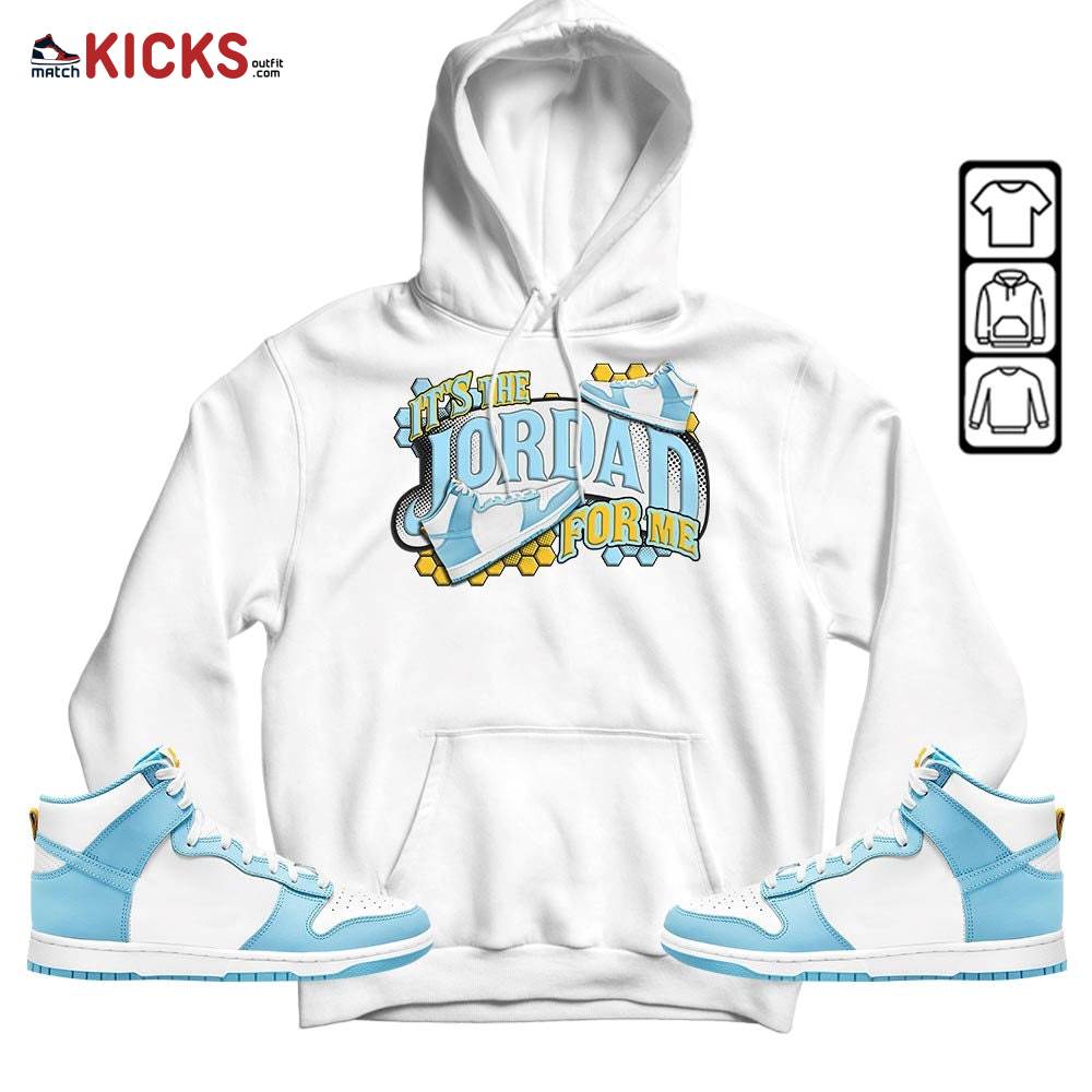It’s The For Me Sneaker Shirt Match Dunk High Blue Chill, Dunk High Homer Simpson MKO Hoodie It’s The For Me Sneaker Shirt Match Dunk High Blue Chill, Dunk High Homer Simpson MKO Hoodie