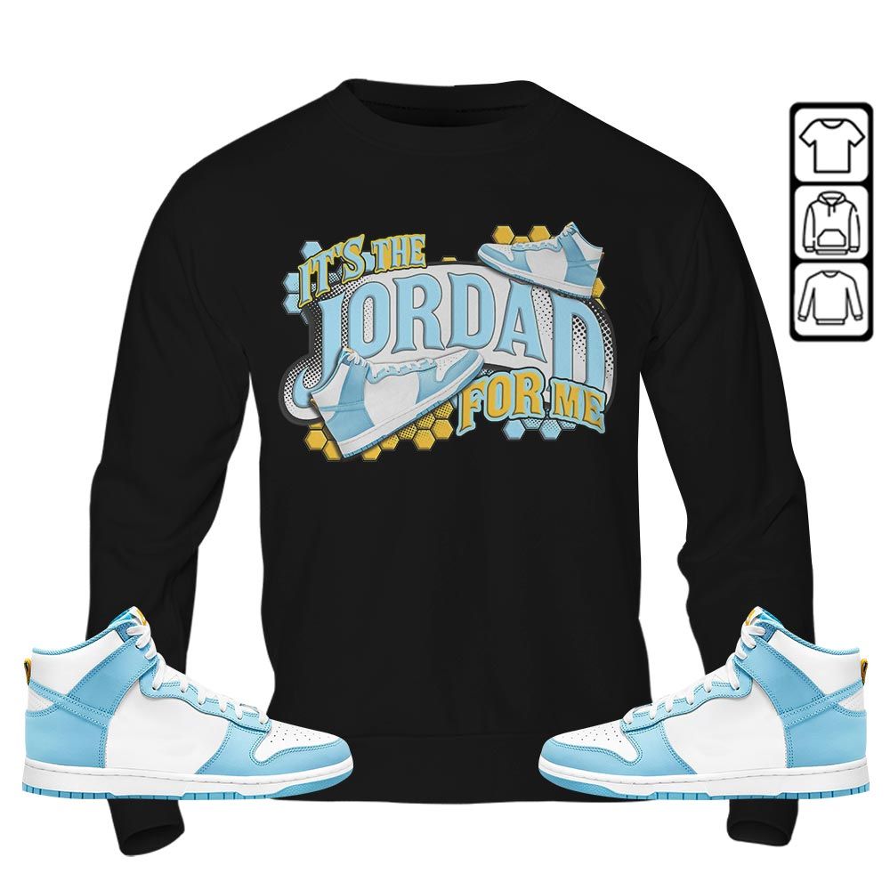 Its The For Me Sneaker Shirt Match Dunk High Blue Chill, Dunk High Homer Simpson MKO T-Shirt Its The For Me Sneaker Shirt Match Dunk High Blue Chill, Dunk High Homer Simpson MKO T-Shirt