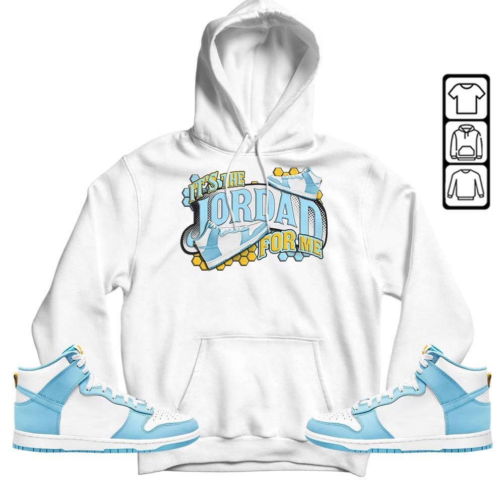 Its The For Me Sneaker Shirt Match Dunk High Blue Chill, Dunk High Homer Simpson MKO T-Shirt