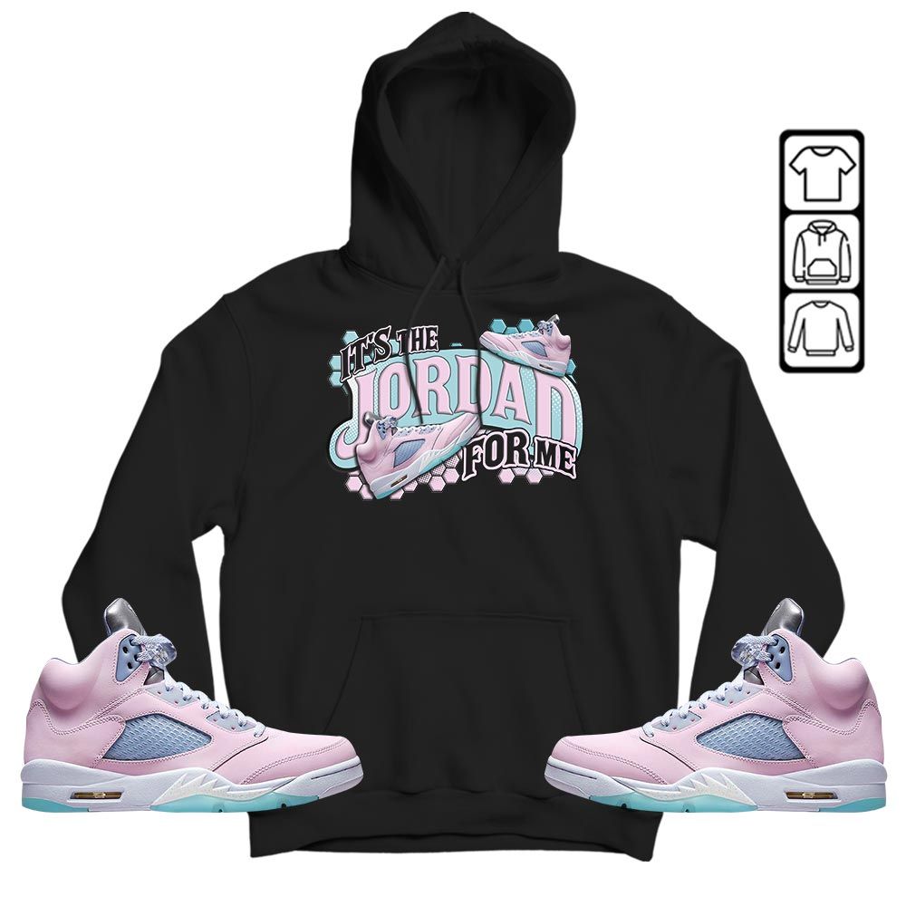 Its The For Me Sneaker Shirt Match Easter 5s, Jordan 5 Retro Easter MKO T-Shirt Its The For Me Sneaker Shirt Match Easter 5s, Jordan 5 Retro Easter MKO T-Shirt