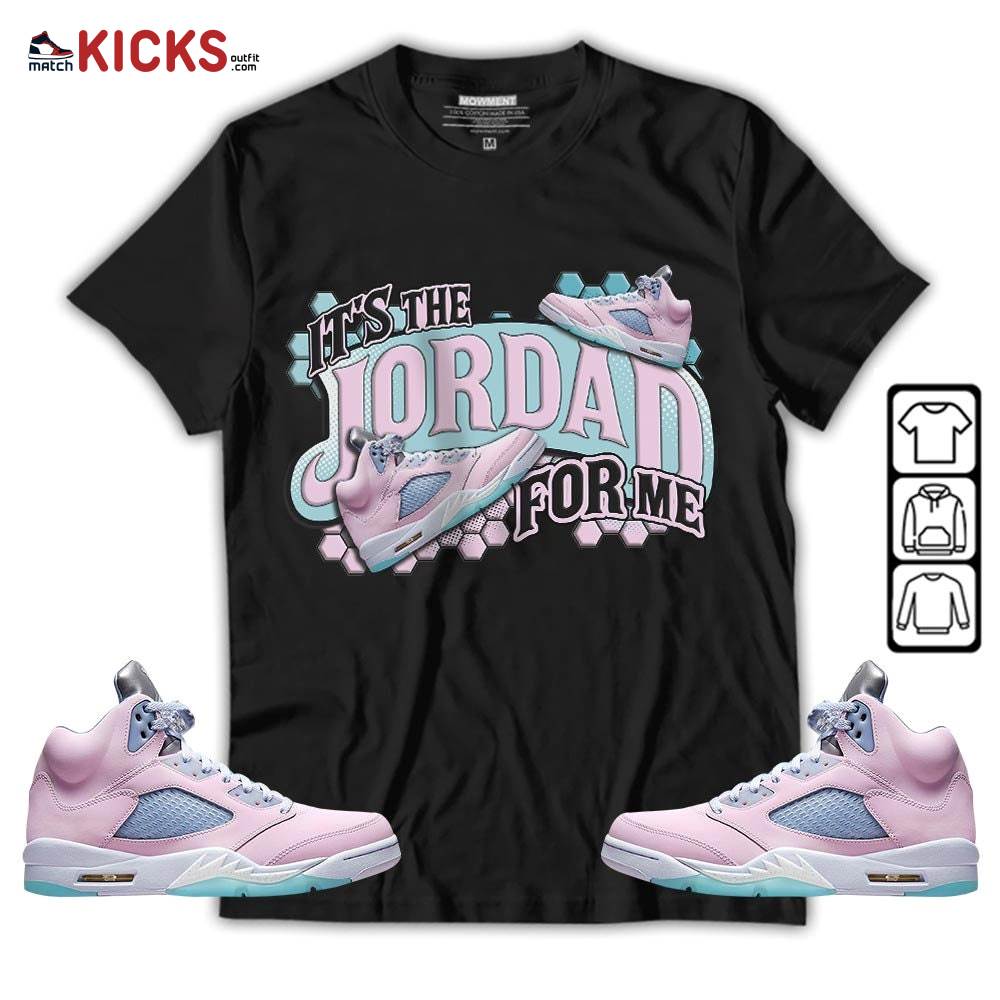 It’s The For Me Sneaker Shirt Match Easter 5s, Jordan 5 Retro Easter MKO T-Shirt It’s The For Me Sneaker Shirt Match Easter 5s, Jordan 5 Retro Easter MKO T-Shirt