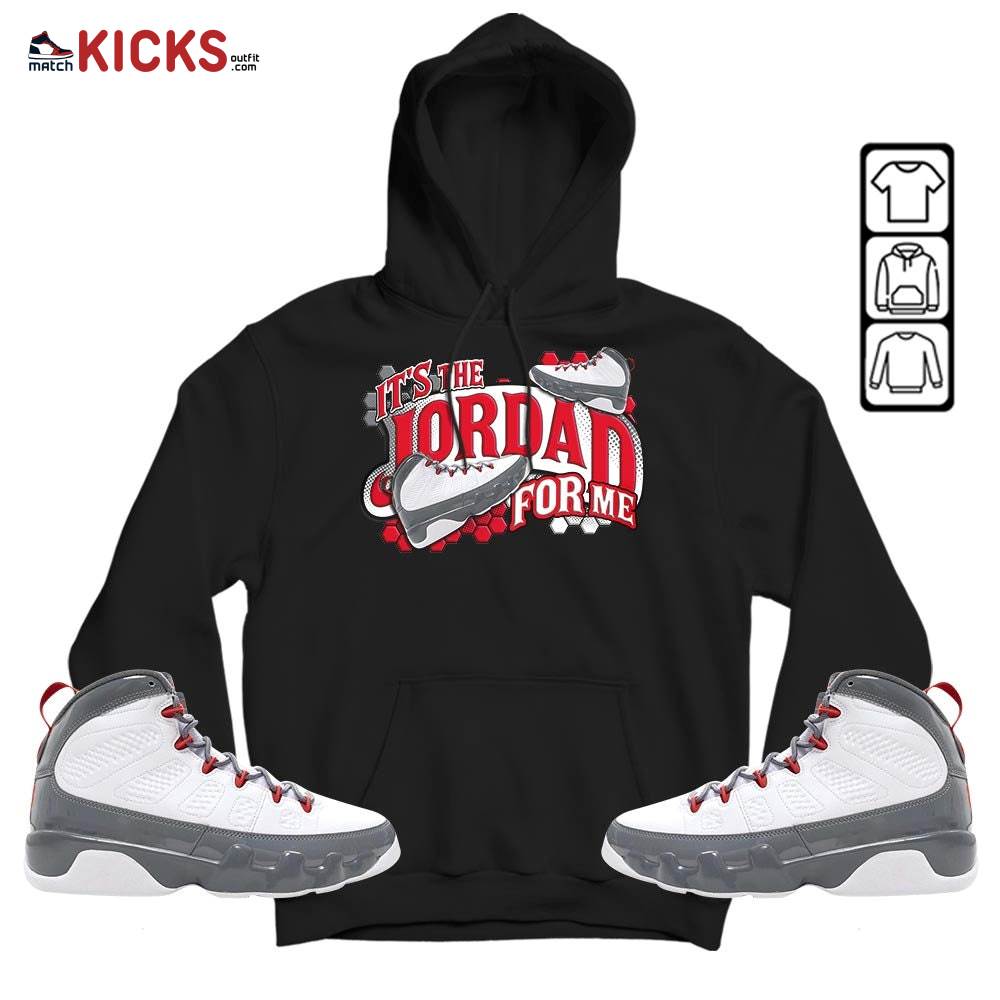 It’s The For Me Sneaker Shirt Match Fire Red 9s, Jordan 9 Retro Fire Red MKO Hoodie It’s The For Me Sneaker Shirt Match Fire Red 9s, Jordan 9 Retro Fire Red MKO Hoodie