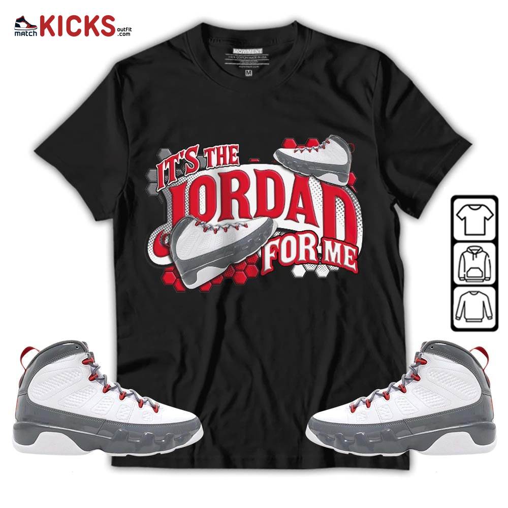 It’s The For Me Sneaker Shirt Match Fire Red 9s, Jordan 9 Retro Fire Red MKO T-Shirt It’s The For Me Sneaker Shirt Match Fire Red 9s, Jordan 9 Retro Fire Red MKO T-Shirt