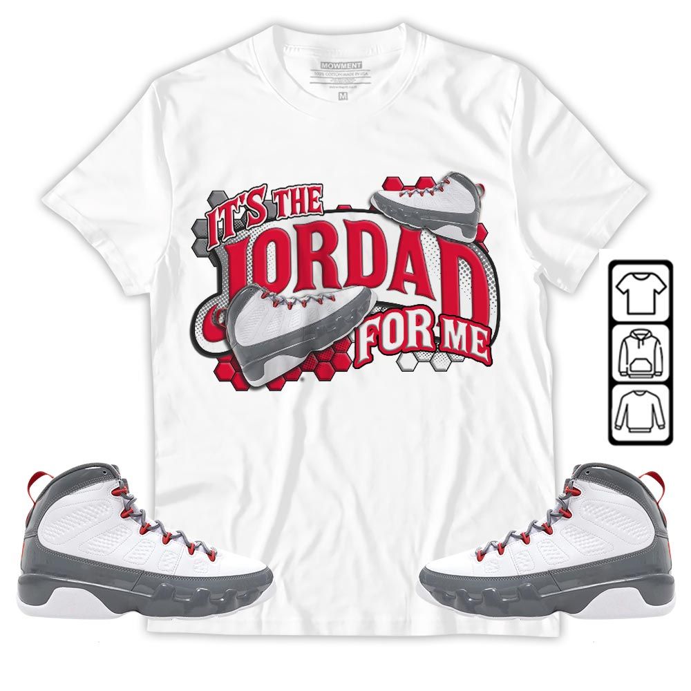 Its The For Me Sneaker Shirt Match Fire Red 9s, Jordan 9 Retro Fire Red MKO T-Shirt