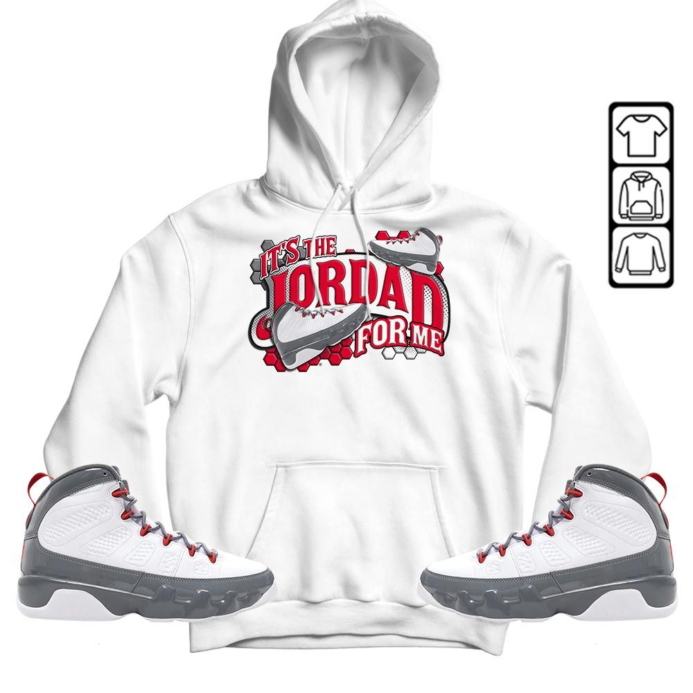 Its The For Me Sneaker Shirt Match Fire Red 9s, Jordan 9 Retro Fire Red MKO T-Shirt