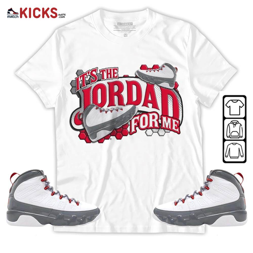 It’s The For Me Sneaker Shirt Match Fire Red 9s, Jordan 9 Retro Fire Red MKO T-Shirt